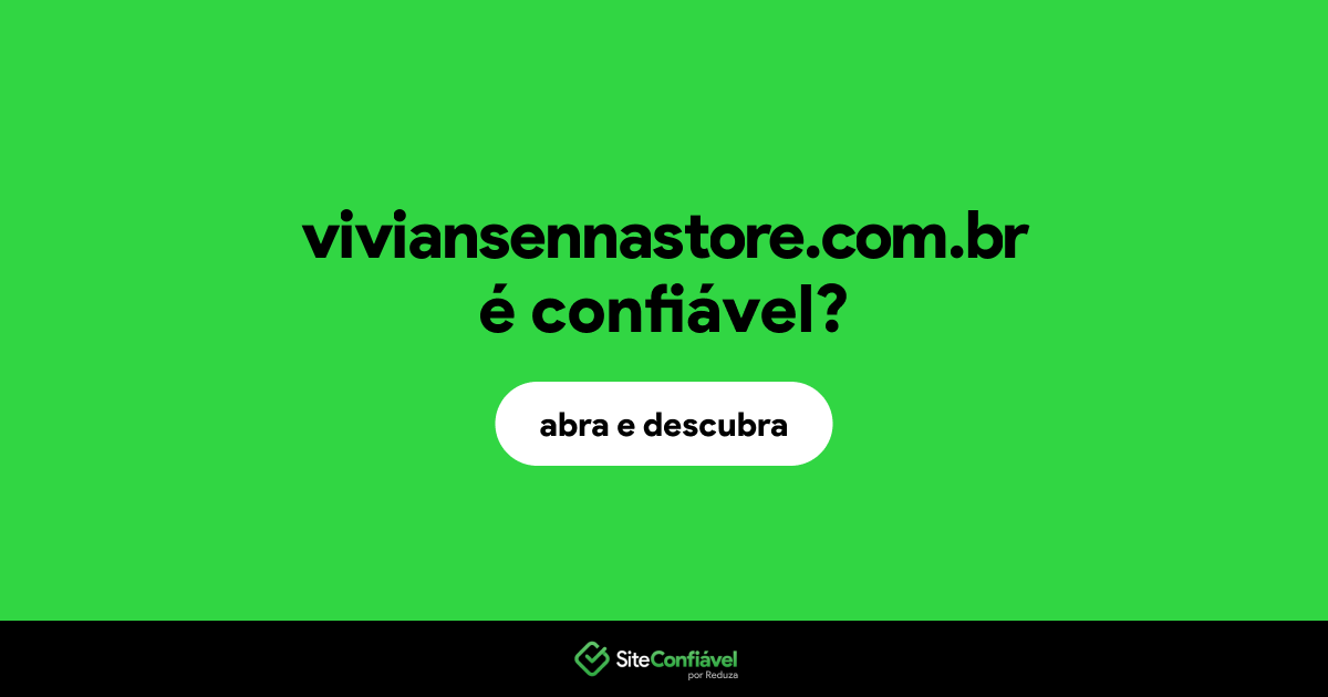 O site viviansennastore.com.br é confiável?