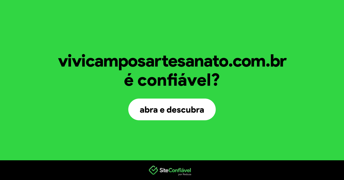 O site vivicamposartesanato.com.br é confiável?