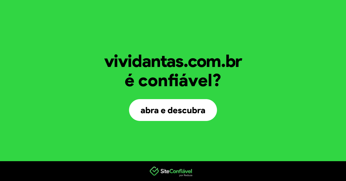 O site vividantas.com.br é confiável?