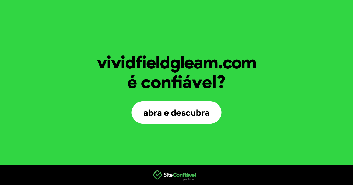 O site vividfieldgleam.com é confiável?