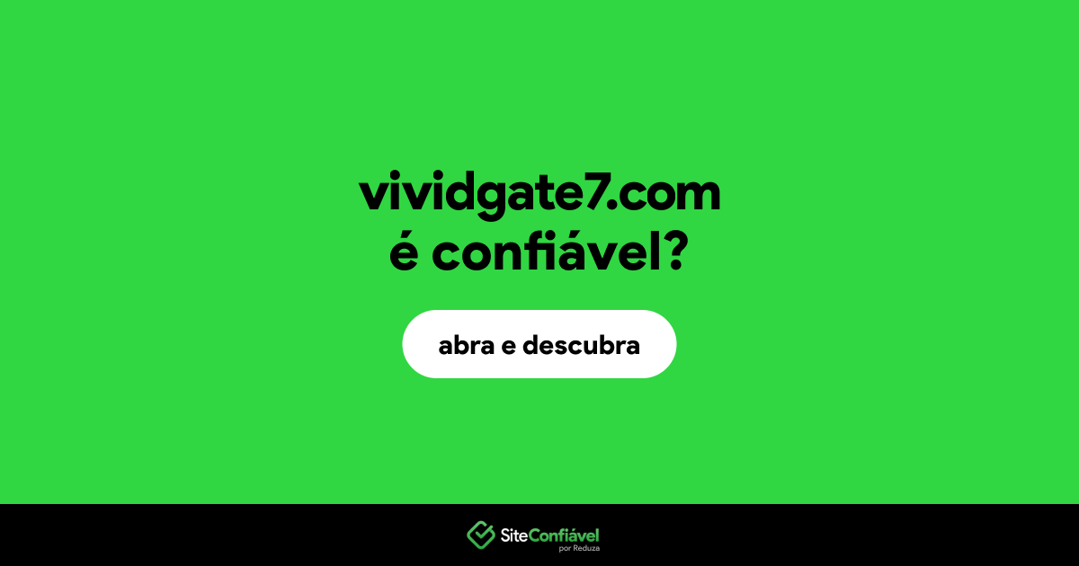 O site vividgate7.com é confiável?