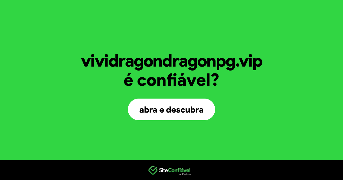O site vividragondragonpg.vip é confiável?