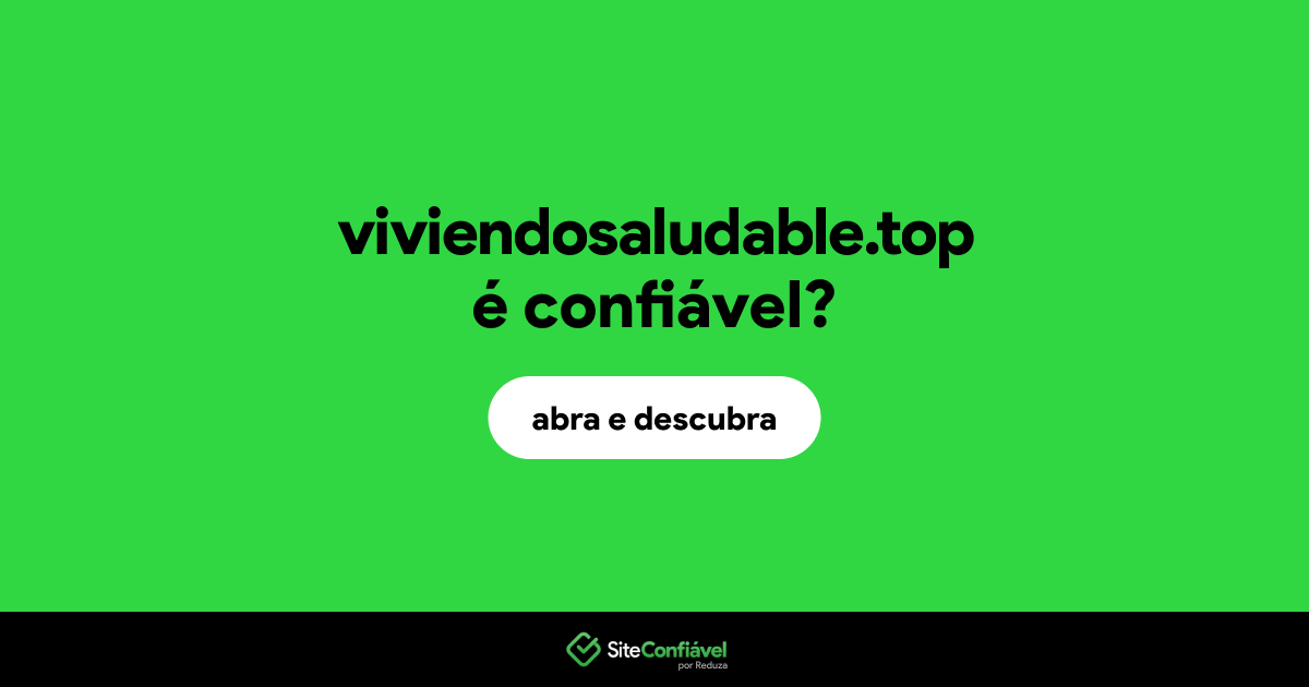 O site viviendosaludable.top é confiável?
