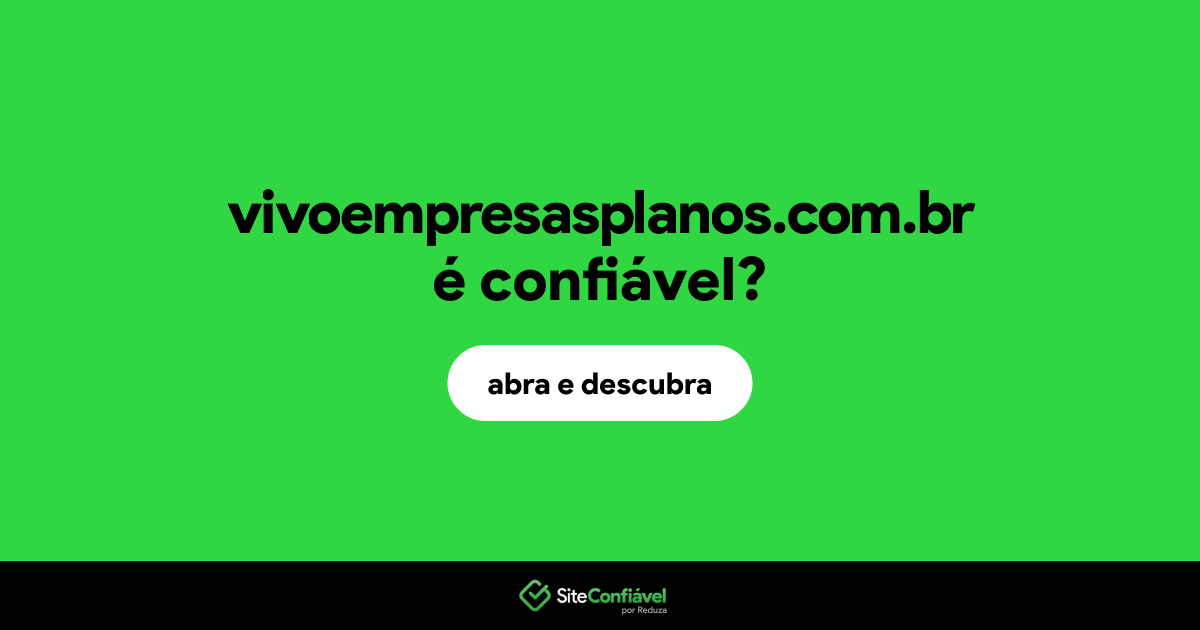 O site vivoempresasplanos.com.br é confiável?