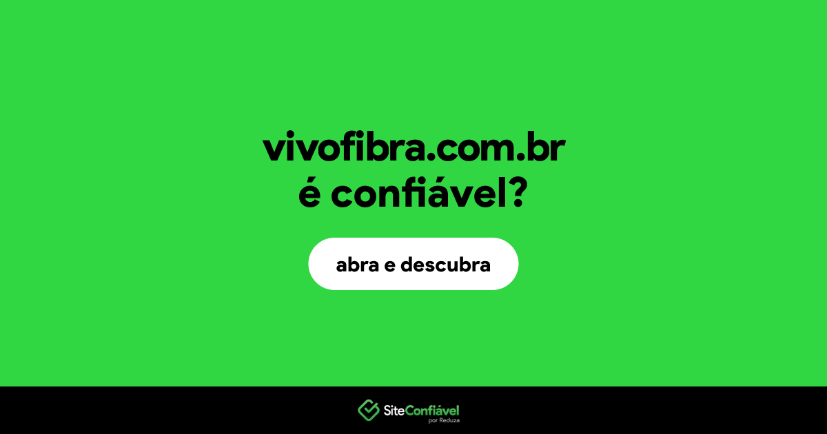 O site vivofibra.com.br é confiável?