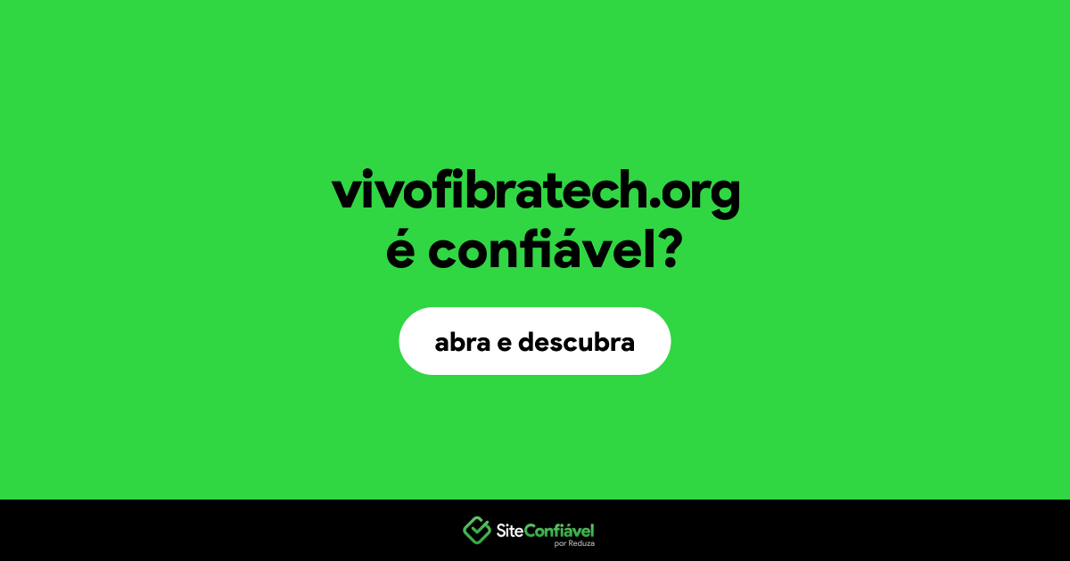 O site vivofibratech.org é confiável?