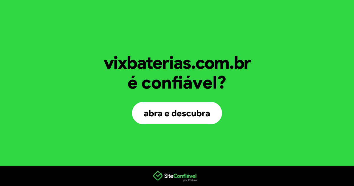 O site vixbaterias.com.br é confiável?