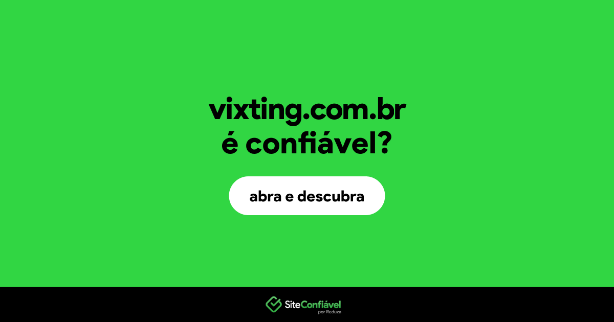 O site vixting.com.br é confiável?