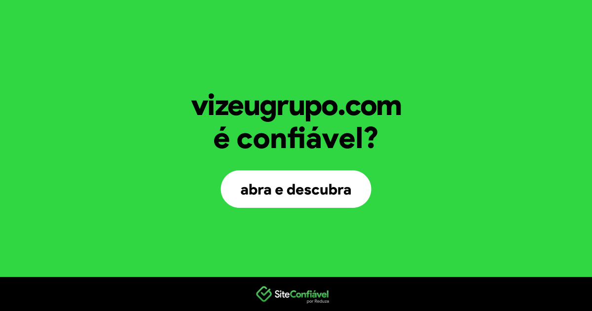 O site vizeugrupo.com é confiável?