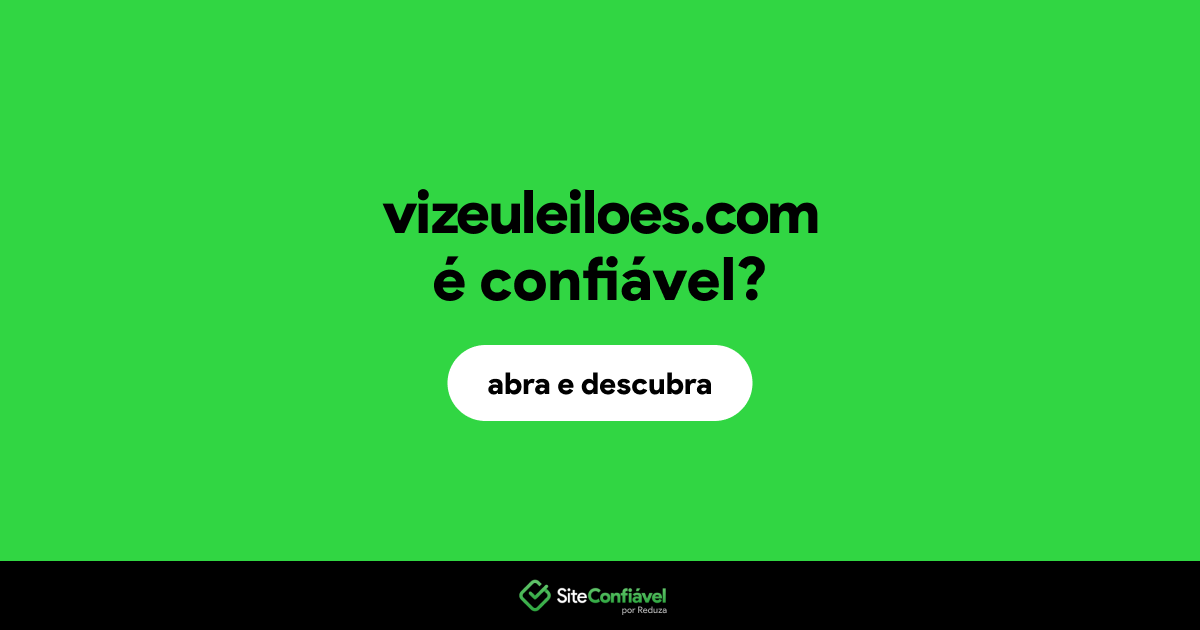 O site vizeuleiloes.com é confiável?