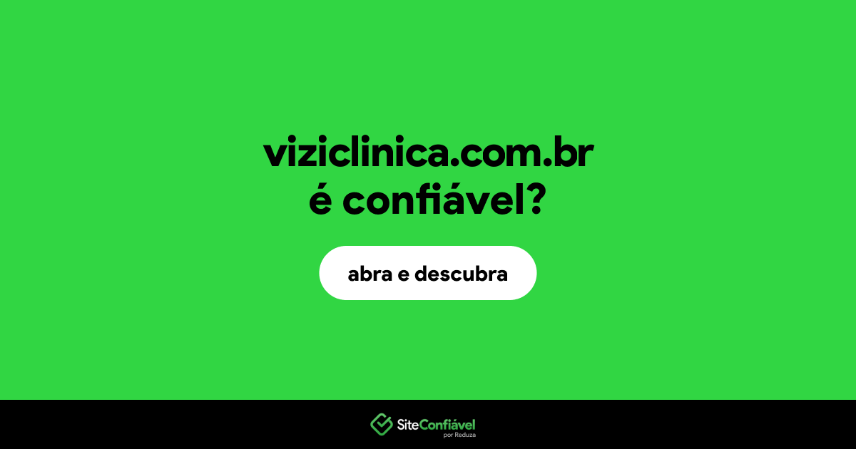 O site viziclinica.com.br é confiável?