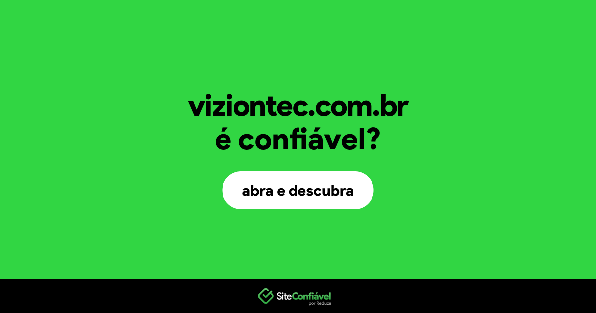 O site viziontec.com.br é confiável?