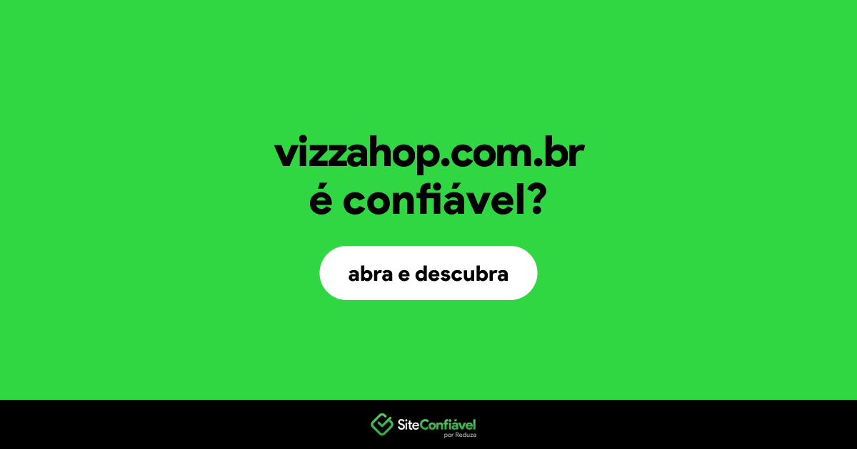 O site vizzahop.com.br é confiável?