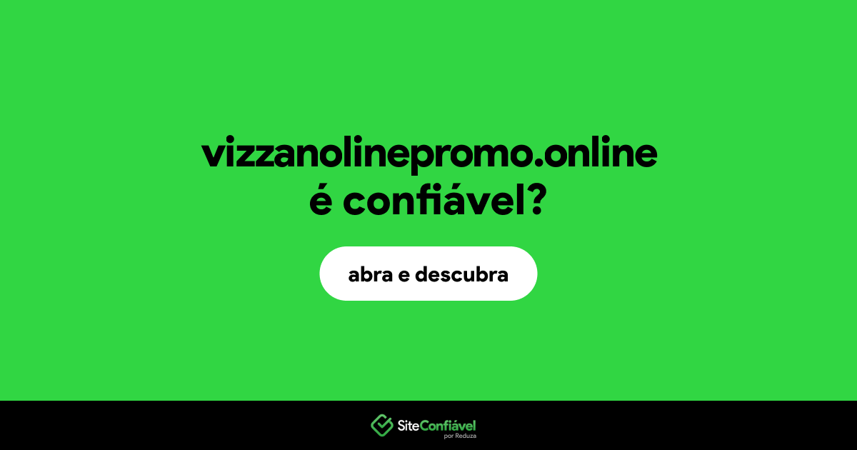 O site vizzanolinepromo.online é confiável?