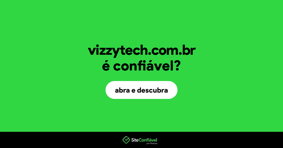 O site vizzytech.com.br é confiável?