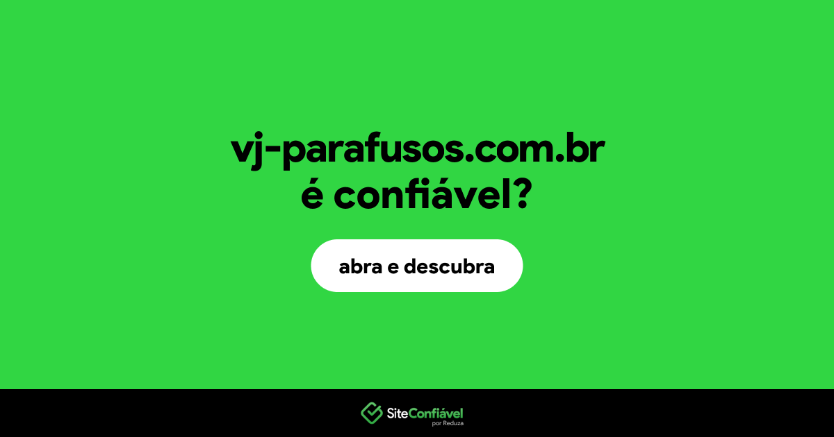 O site vj-parafusos.com.br é confiável?