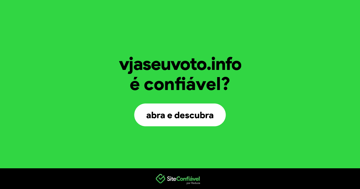 O site vjaseuvoto.info é confiável?