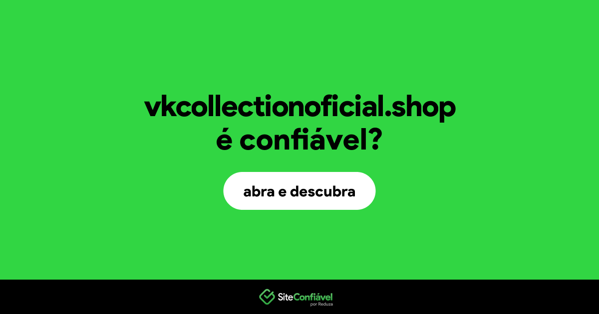 O site vkcollectionoficial.shop é confiável?