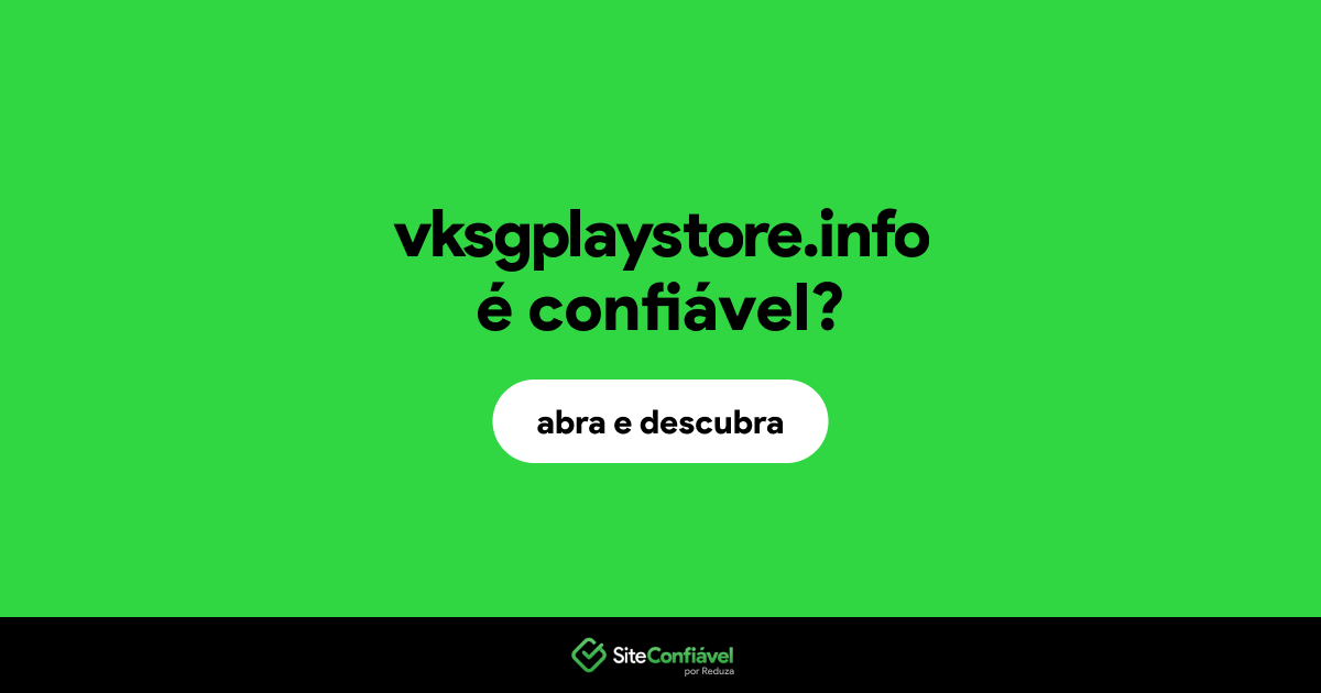 O site vksgplaystore.info é confiável?