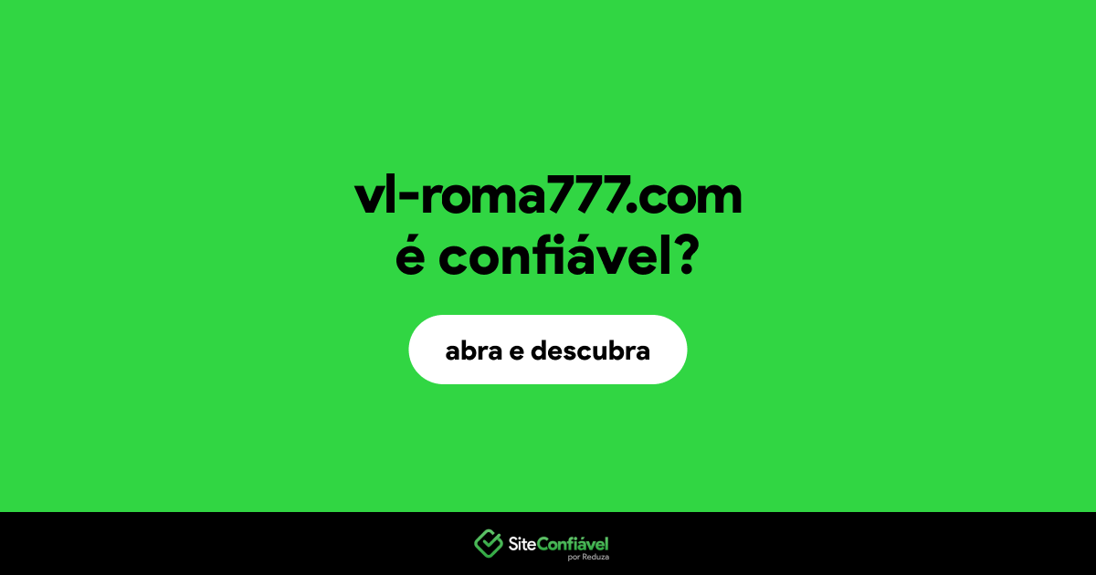 O site vl-roma777.com é confiável?