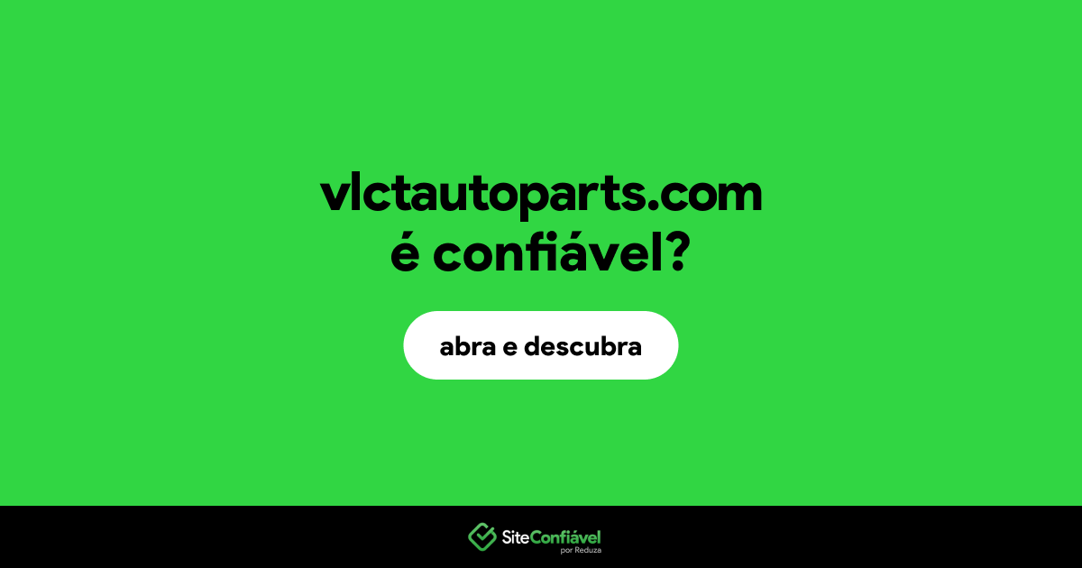 O site vlctautoparts.com é confiável?