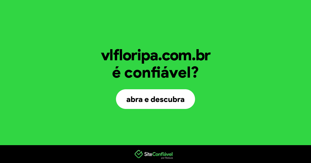 O site vlfloripa.com.br é confiável?
