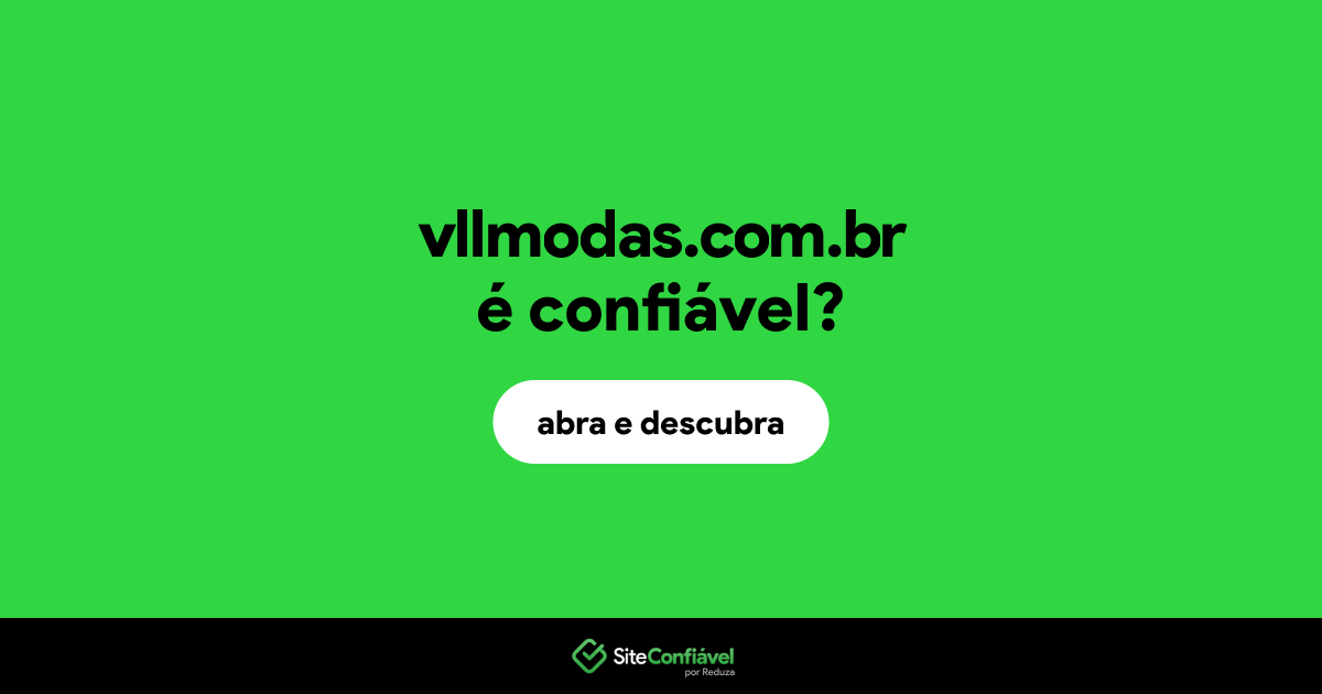 O site vllmodas.com.br é confiável?
