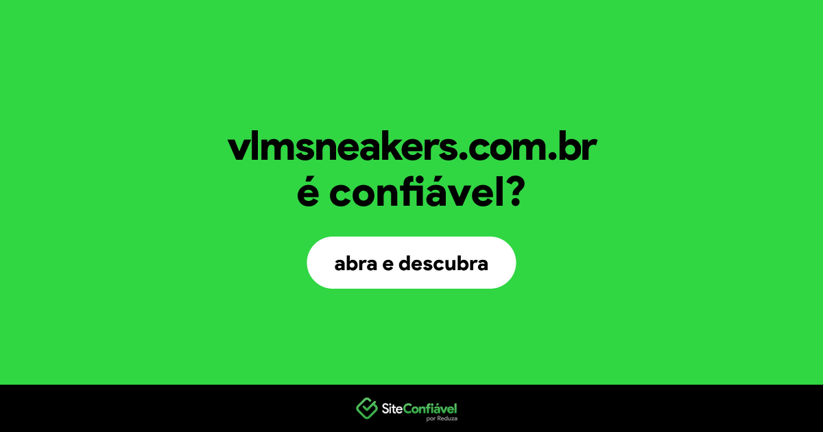 O site vlmsneakers.com.br é confiável?
