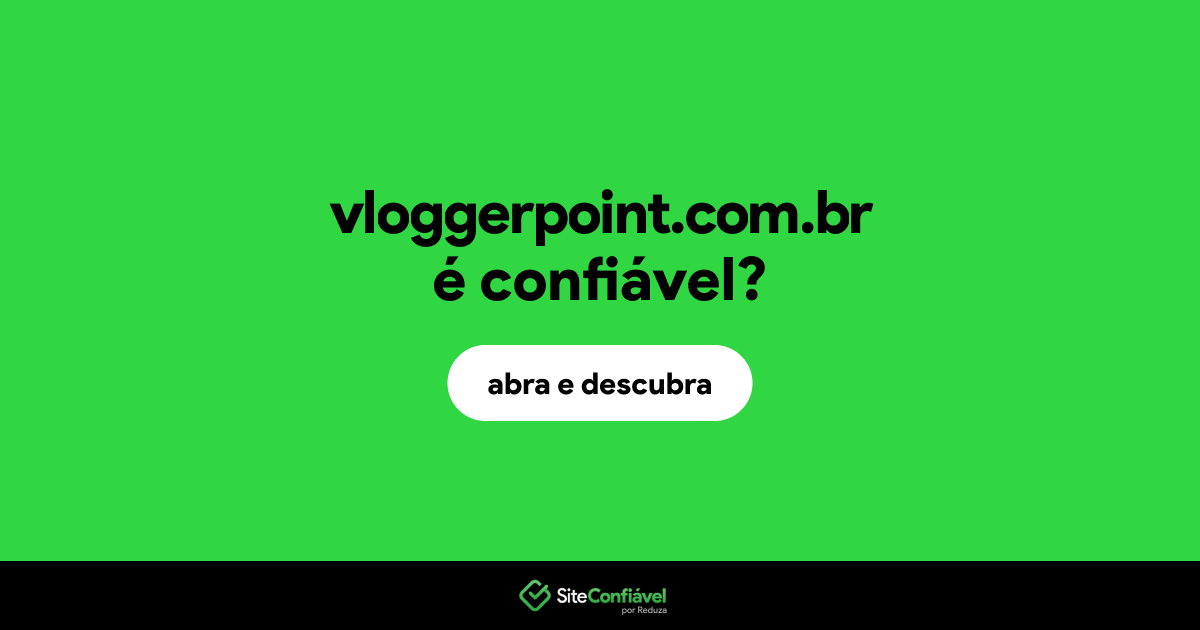 O site vloggerpoint.com.br é confiável?