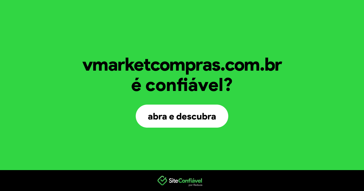 O site vmarketcompras.com.br é confiável?