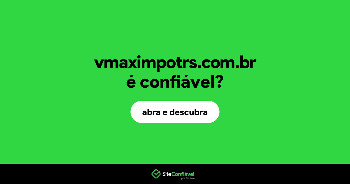 O site vmaximpotrs.com.br é confiável?