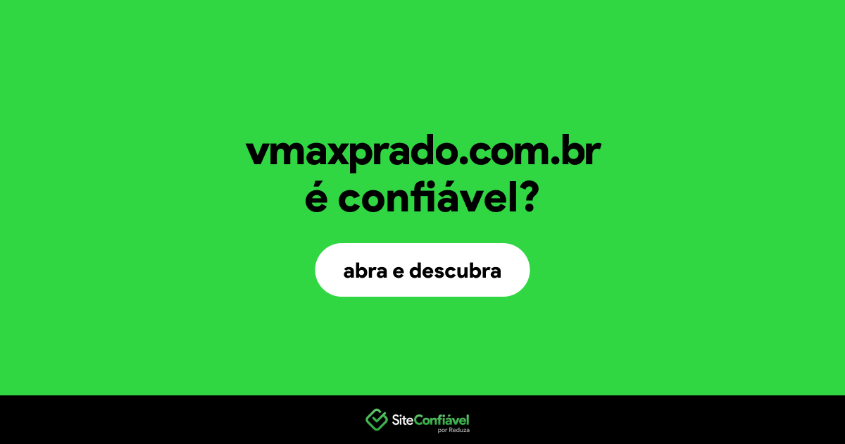 O site vmaxprado.com.br é confiável?