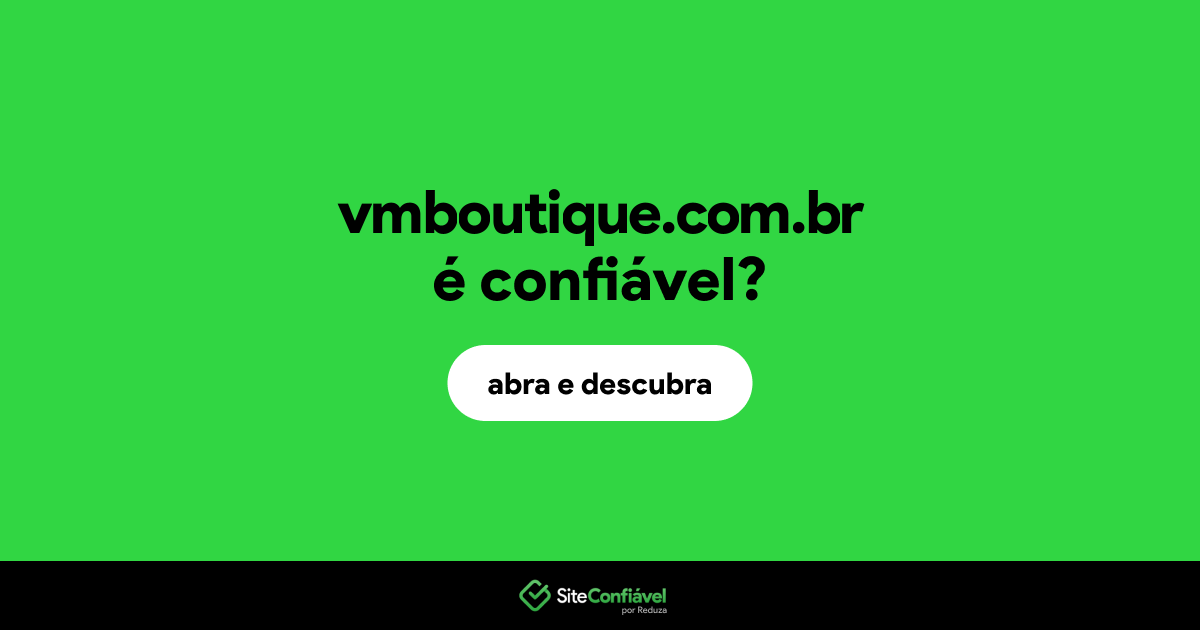 O site vmboutique.com.br é confiável?