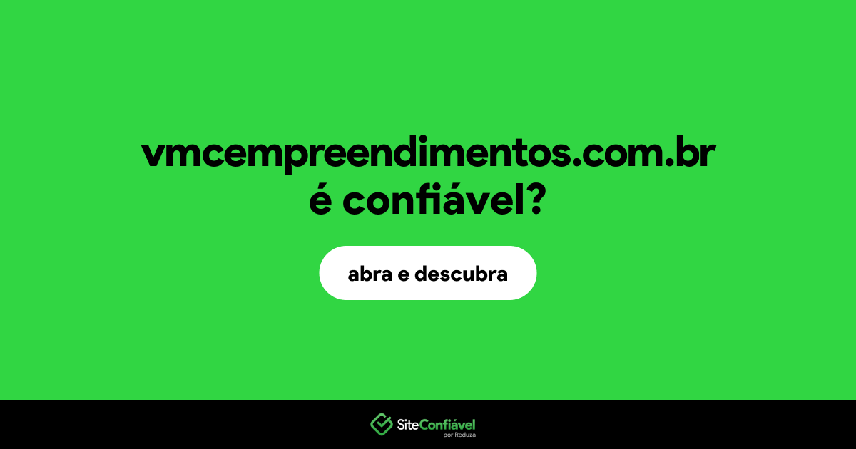 O site vmcempreendimentos.com.br é confiável?