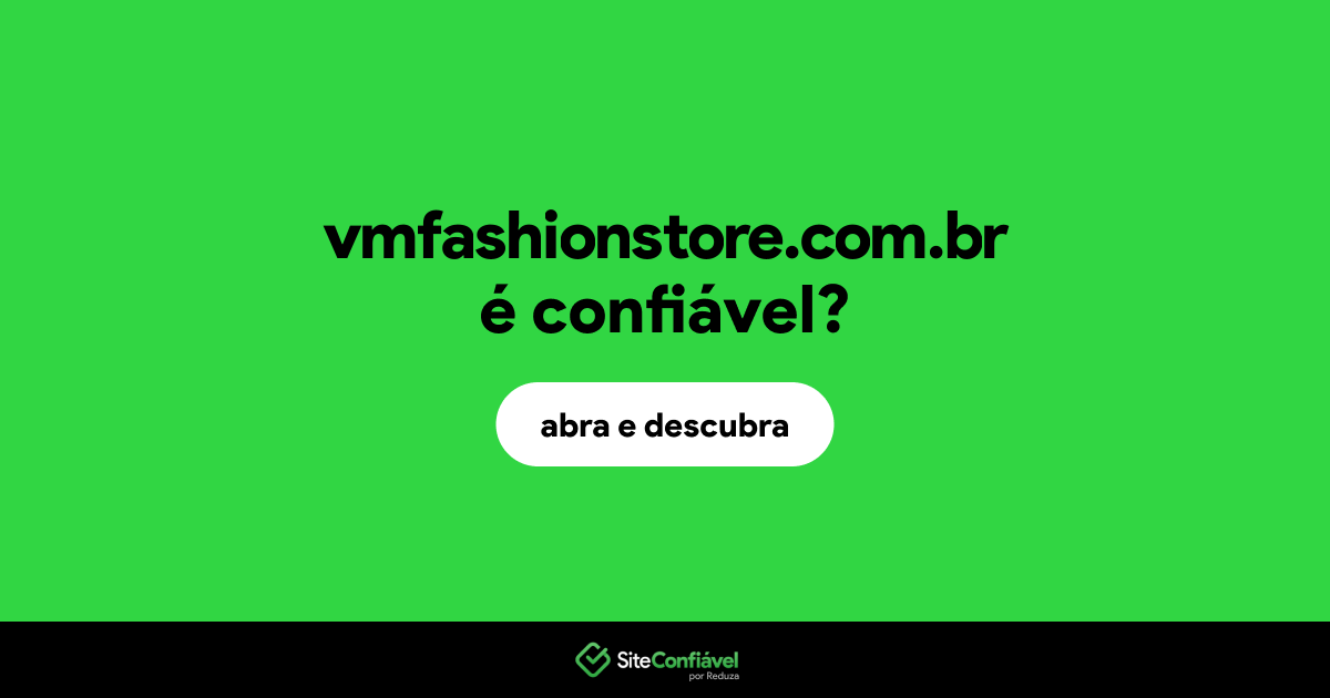 O site vmfashionstore.com.br é confiável?