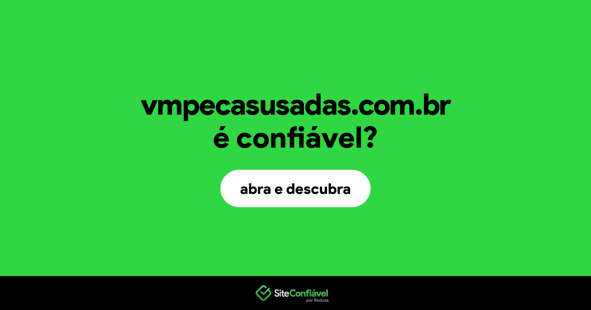 O site vmpecasusadas.com.br é confiável?