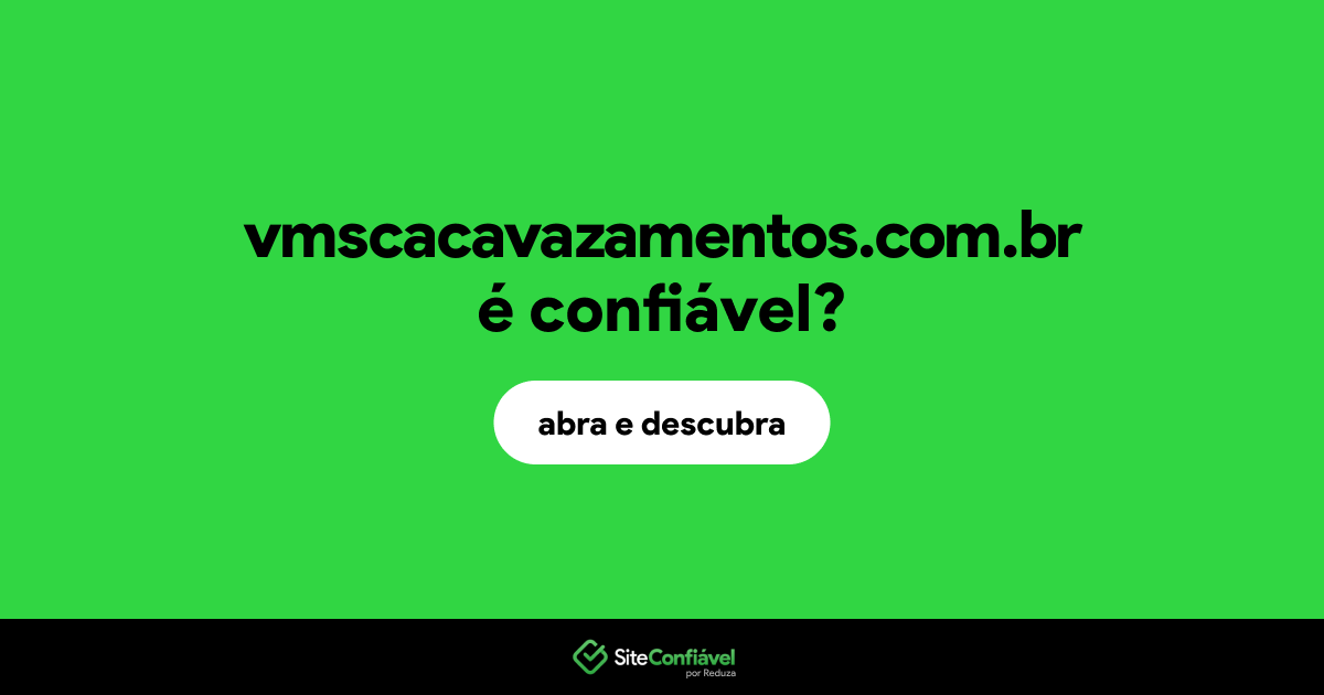 O site vmscacavazamentos.com.br é confiável?