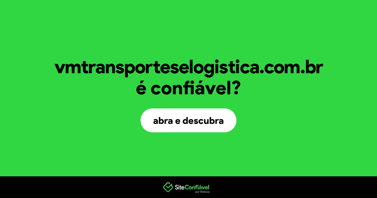 O site vmtransporteselogistica.com.br é confiável?