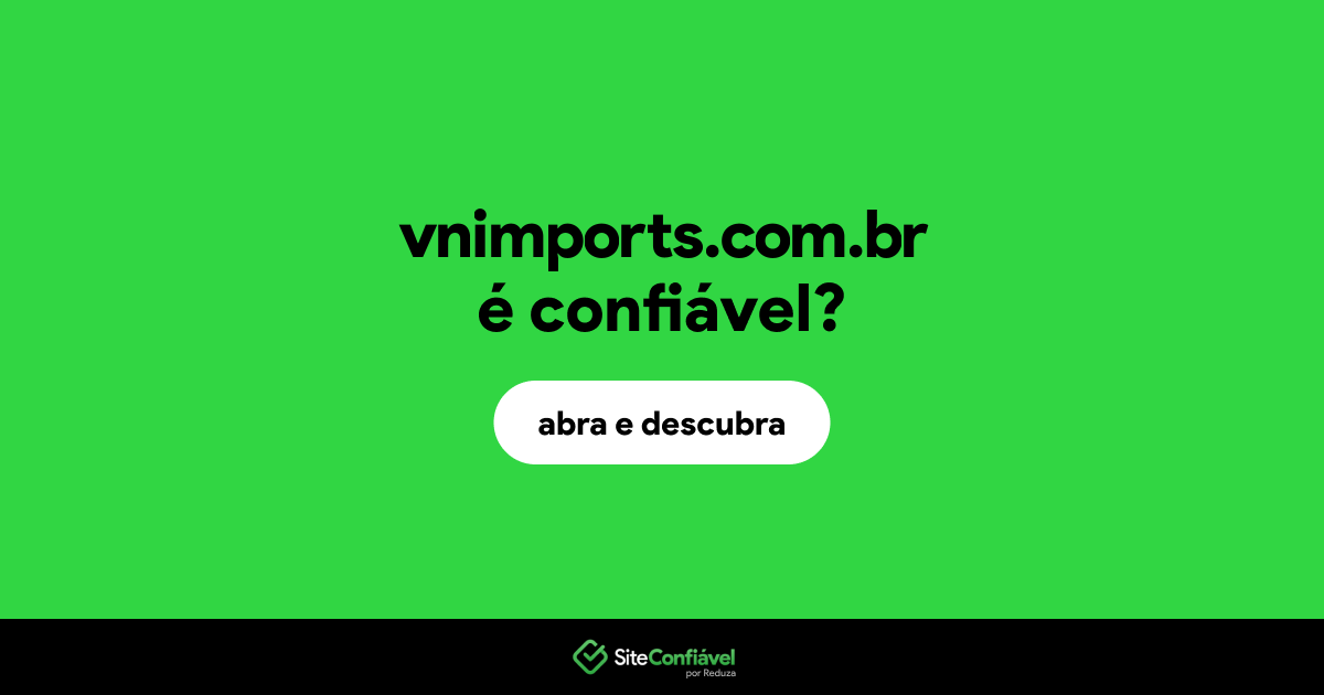 O site vnimports.com.br é confiável?