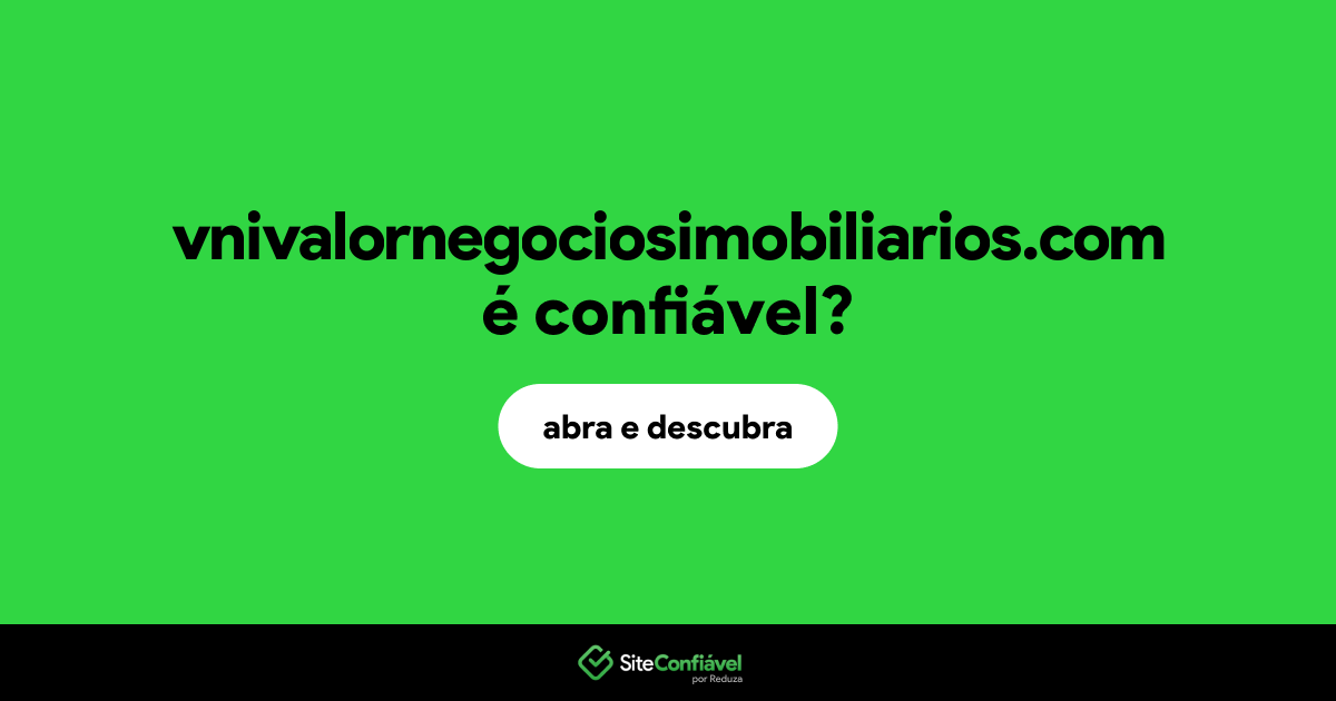 O site vnivalornegociosimobiliarios.com é confiável?