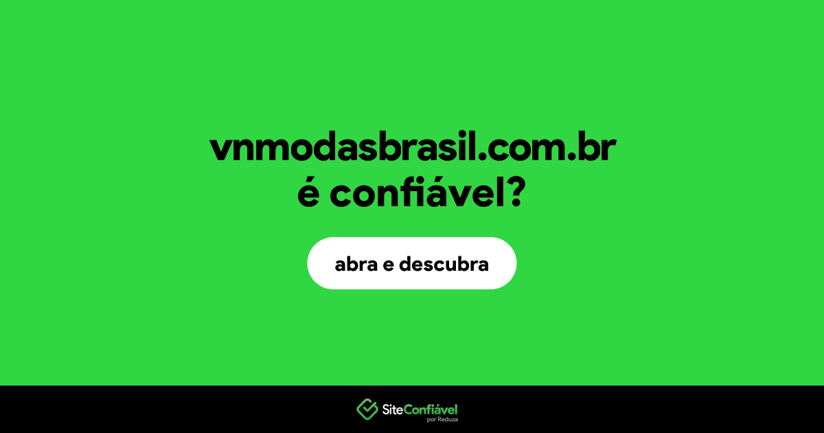 O site vnmodasbrasil.com.br é confiável?