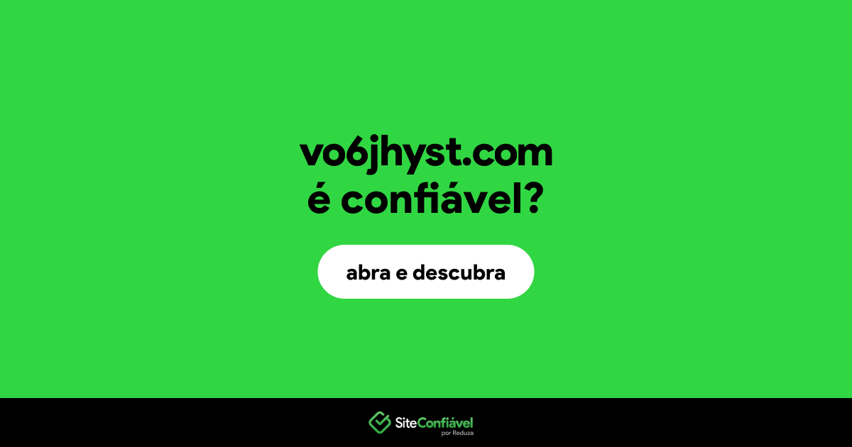 O site vo6jhyst.com é confiável?