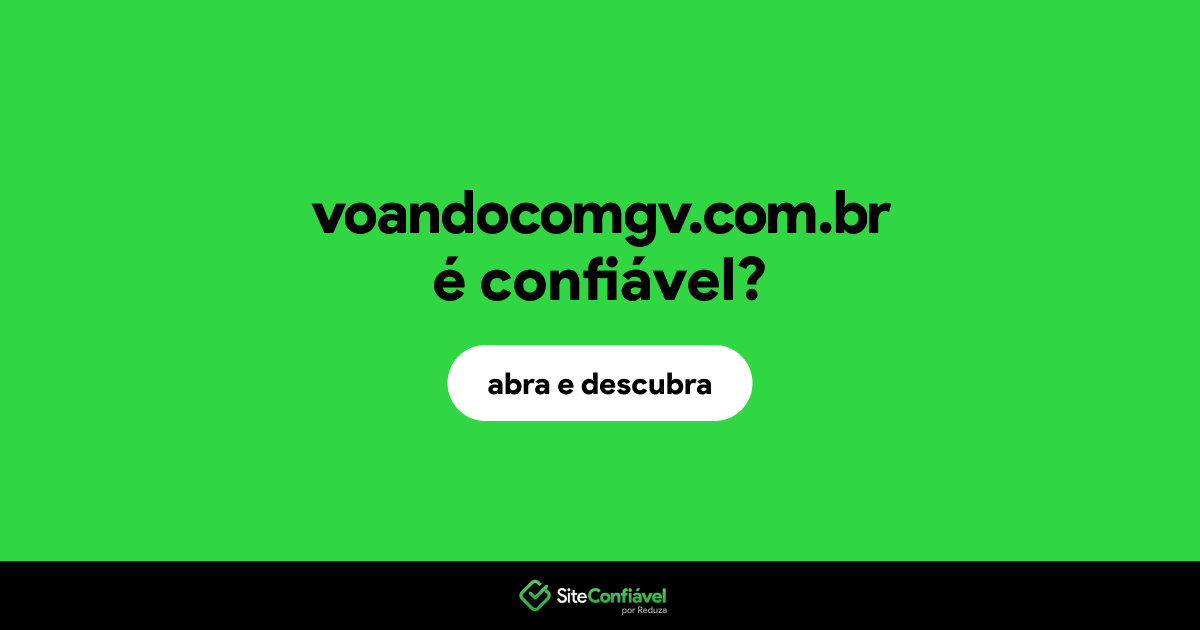 O site voandocomgv.com.br é confiável?