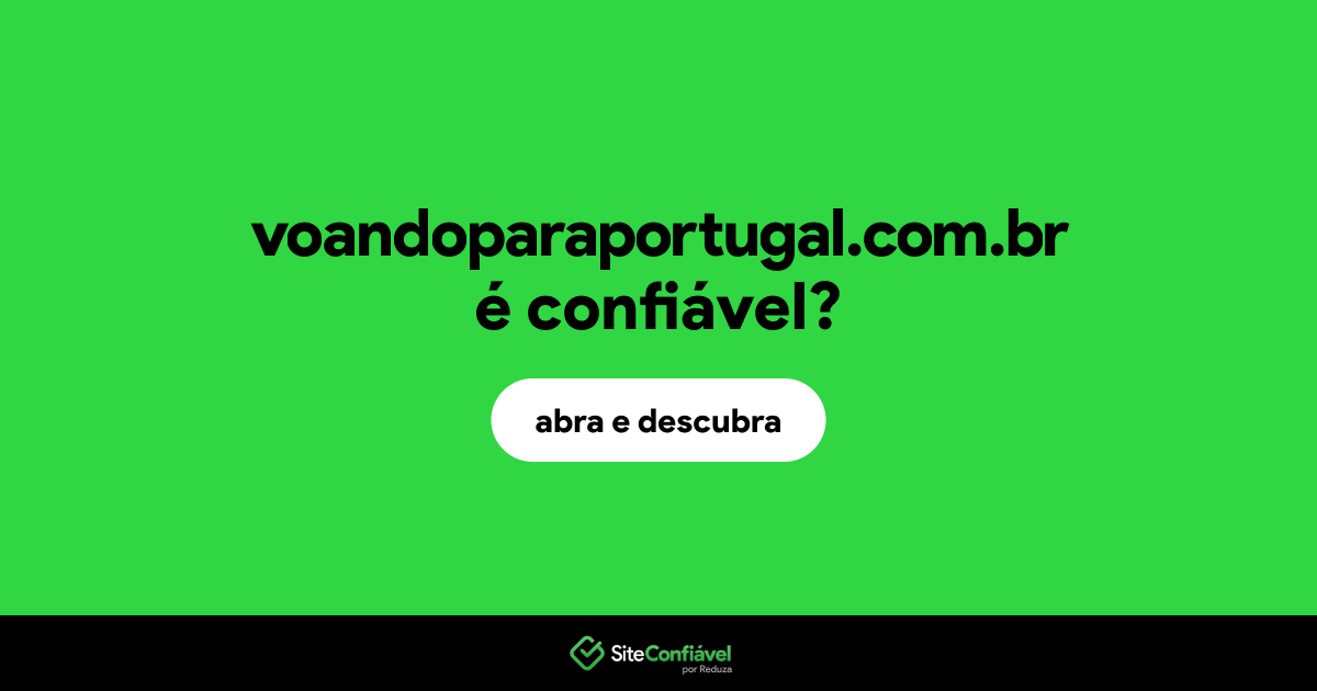 O site voandoparaportugal.com.br é confiável?