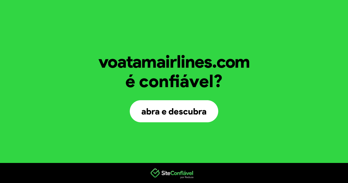 O site voatamairlines.com é confiável?