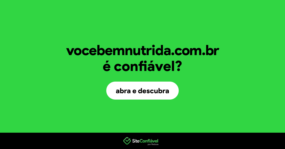 O site vocebemnutrida.com.br é confiável?