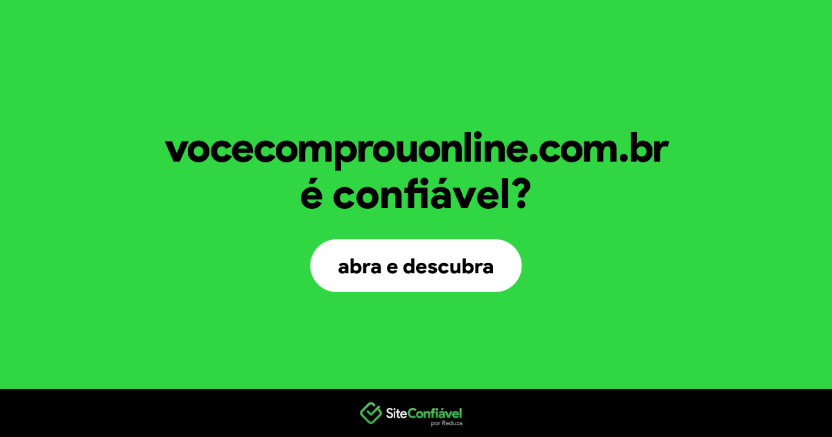 O site vocecomprouonline.com.br é confiável?