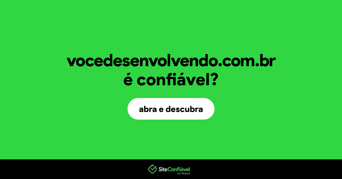 O site vocedesenvolvendo.com.br é confiável?