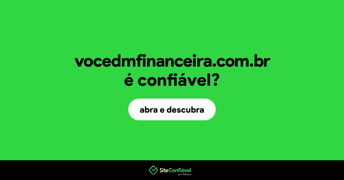 O site vocedmfinanceira.com.br é confiável?