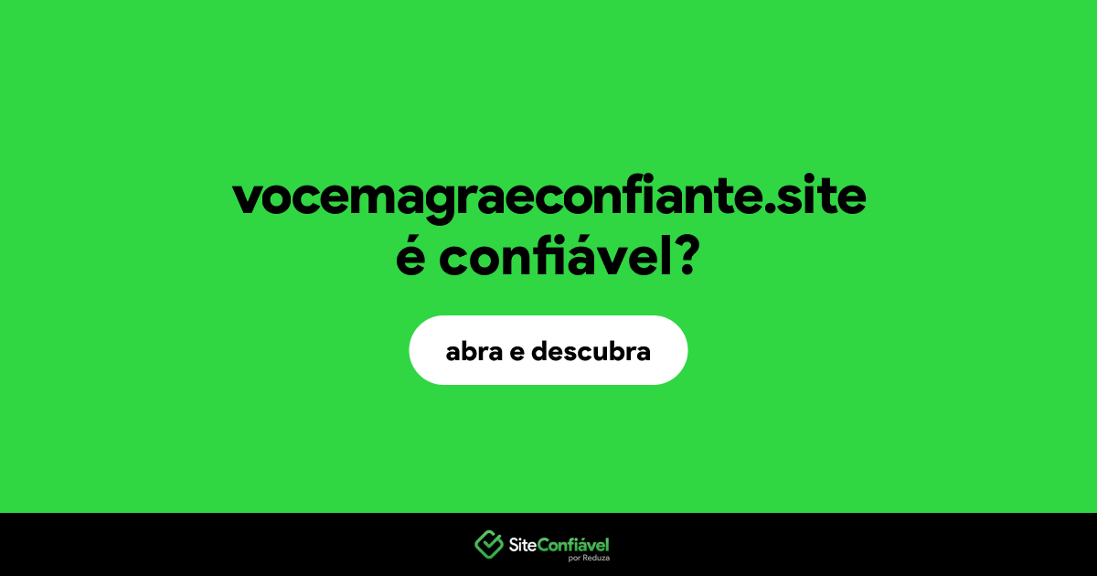 O site vocemagraeconfiante.site é confiável?